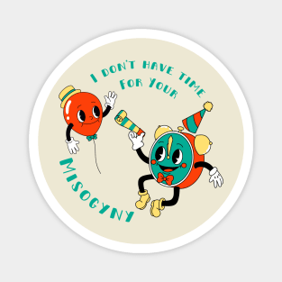 I Don't Have Time For Your Misogyny - Vintage Retro Magnet